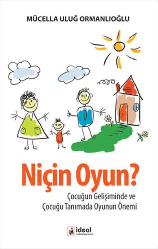 Niçin Oyun? Çocuğun Gelişiminde ve Çocuğu Tanımada Oyunun Önemi Mücell