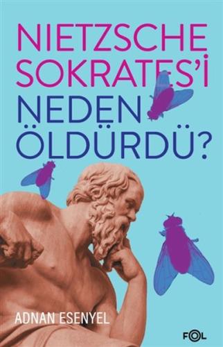 Nietzsche Sokrates’i Neden Öldürdü? %17 indirimli Adnan Esenyel