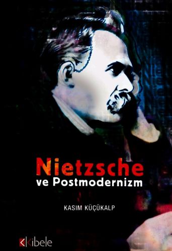 Nietzsche ve Postmodernizm Kasım Küçükalp