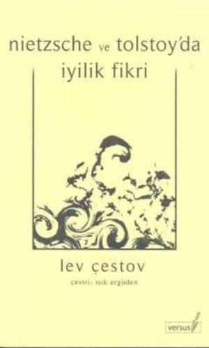 Nietzsche ve Tolstoy'da İyilik Fikri %2 indirimli Lev Çestov