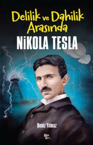 Nikola Tesla -Delilik ve Dahilik Arasında Deniz Yılmaz