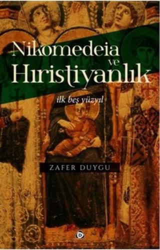 Nikomedeia ve Hıristiyanlık %17 indirimli Zafer Duygu