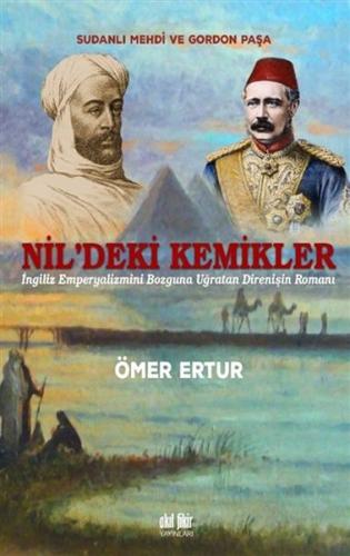 Nil’deki Kemikler - Sudanlı Mehdi ve Gordon Paşa %12 indirimli Ömer Er