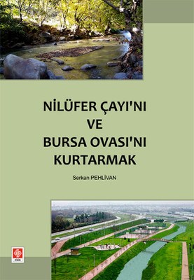 Nilüfer Çayı'nı ve Bursa Ovası'nı Kurtarmak Serkan Pehlivan