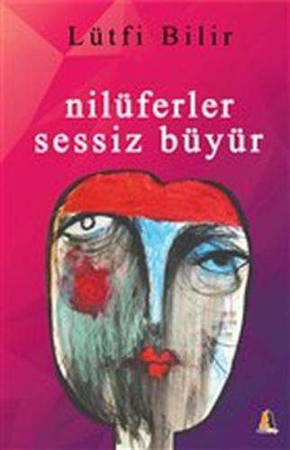 Nilüferler Sessiz Büyür Lütfi Bilir