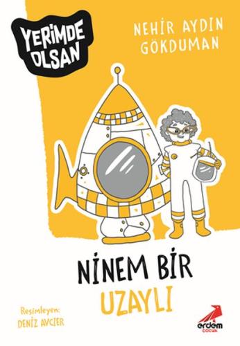 Ninem Bir Uzaylı - Yerimde Olsan %30 indirimli Nerhir Aydın Gökduman