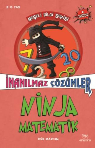 Ninja Matematik İnanılmaz Çözümler - Neşeli Bilgi Serisi 2 Ogün Mazlum