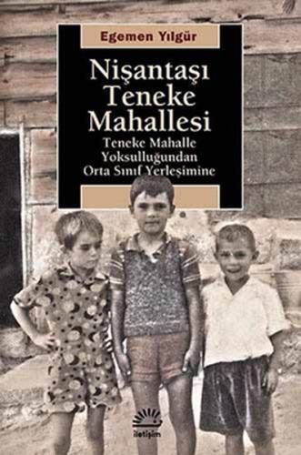 Nişantaşı Teneke Mahallesi Teneke Mahalle Yoksulluğundan Orta Sınıf Ye