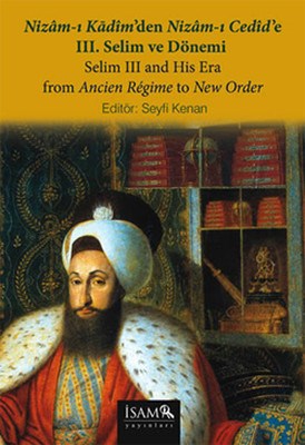 Nizam-ı Kadim'den Nizam-ı Cedid'e III. Selim ve Dönemi %12 indirimli S