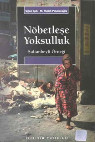 Nöbetleşe Yoksulluk: Sultanbeyli Örneği %10 indirimli M. Melih Pınarcı