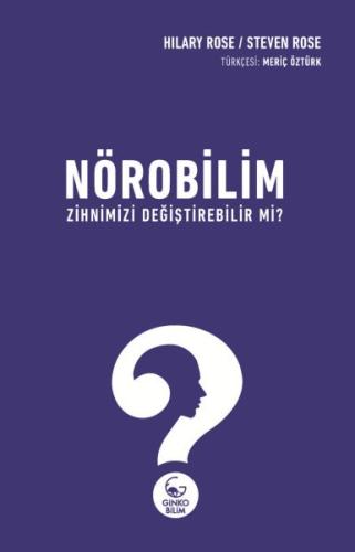 Nörobilim Zihnimizi Değiştirebilir mi? Hilary Rose / Steven Rose