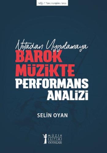 Notadan Uygulamaya - Barok Müzikte Performans Analizi Selin Oyan