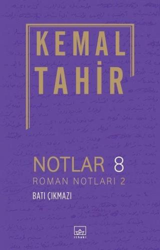 Notlar 8 - Roman Notları 2 - Batı Çıkmazı Kemal Tahir