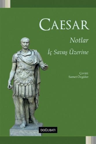 Notlar - İç Savaş Üzerine %10 indirimli Gaius Lulius Caesar