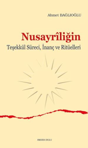 Nusayriliğin Teşekkül Süreci, İnanç ve Ritüelleri %20 indirimli Ahmet 