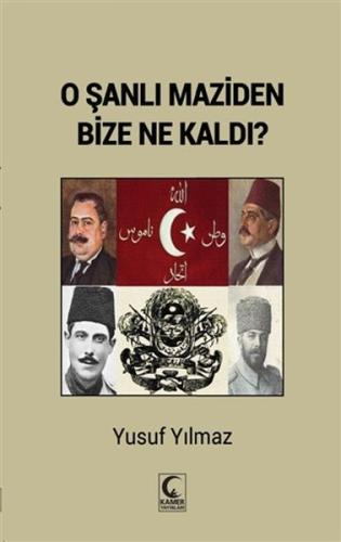 O Şanlı Maziden Bize Ne Kaldı? Yusuf Yılmaz