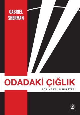 Odadaki Çoğlık - Fox Newsin Hikayesi Gabriel Sherman