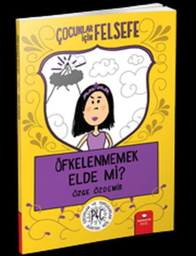 Öfkelenmemek Elde Mi? - Çocuklar İçin Felsefe %15 indirimli Özge Özdem