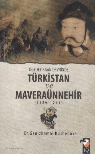 Ögedey Kaan Devrinde Türkistan ve Maveraünnehir 1229-1241 Ganizhamal K