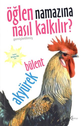 Öğlen Namazına Nasıl Kalkılır? %13 indirimli Bülent Akyürek