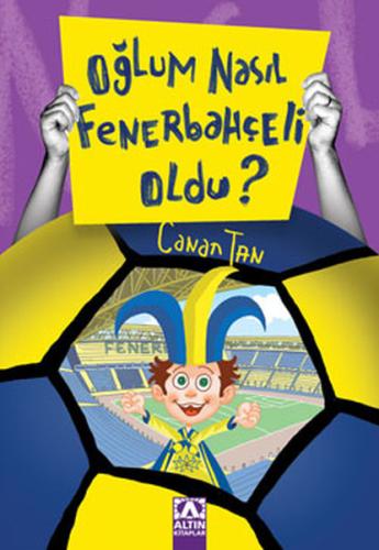 Oğlum Nasıl Fenerbahçeli Oldu? Canan Tan