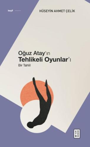 Oğuz Atay’ın Tehlikeli Oyunlar’ı - Bir Tahlil %17 indirimli Hüseyin Ah