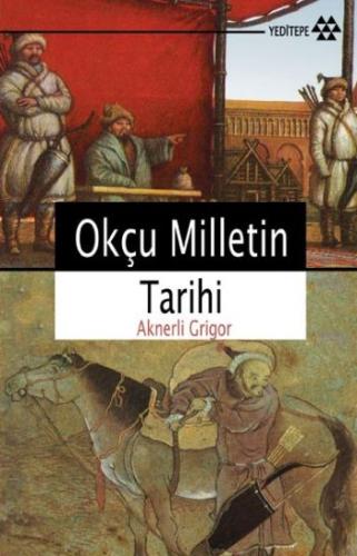 Okçu Milletin Tarihi %14 indirimli Aknerli Grigor