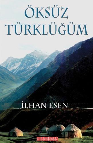 Öksüz Türklüğüm İlhan Esen