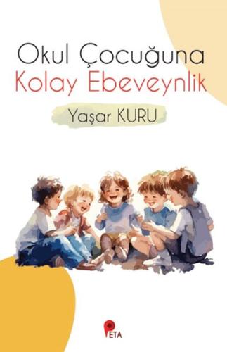 Okul Çocuğuna Kolay Ebeveynlik Yaşar Kuru