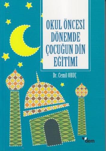 Okul Öncesi Dönemde Çocuğun Din Eğitimi %18 indirimli Cemil Oruç