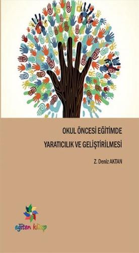 Okul Öncesi Eğitimde Yaratıcılık ve Geliştirilmesi Z. Deniz Aktan