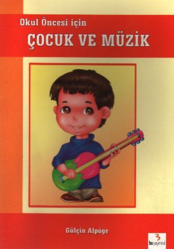 Okul Öncesi için Çocuk ve Müzik Gülçin Alpöge