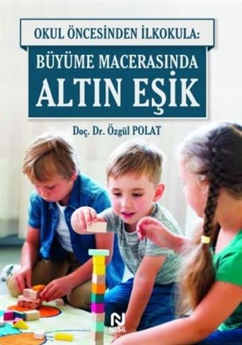 Okul Öncesinde İlkokula: Büyüme Macerasında Altın Eşik %20 indirimli Ö