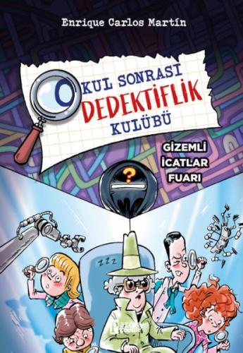 Okul Sonrası Dedektiflik Kulübü – Gizemli İcatlar Fuarı Enrique Carlos