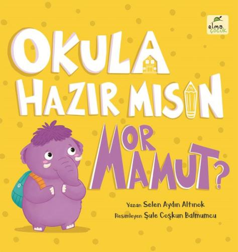 Okula Hazır mısın Mor Mamut? Ciltli Selen Aydın Altınok