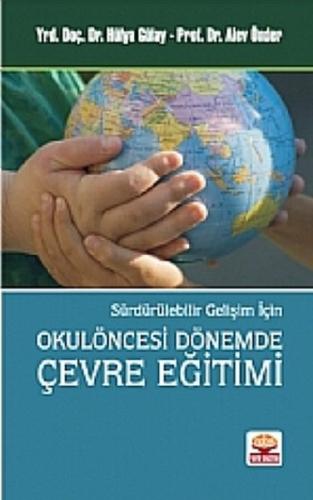 Okulöncesi Dönemde Çevre Eğitimi Sürdürülebilir Gelişim İçin Hülya Gül