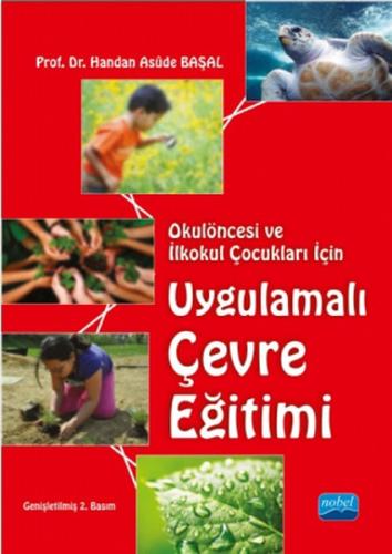 Okulöncesi ve İlkokul Çocukları İçin Uygulamalı Çevre Eğitimi Handan A