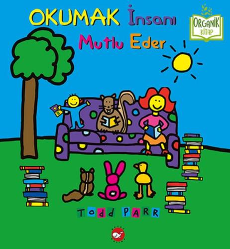 Okumak İnsanı Mutlu Eder - Organik Kitaplar %23 indirimli Todd Parr