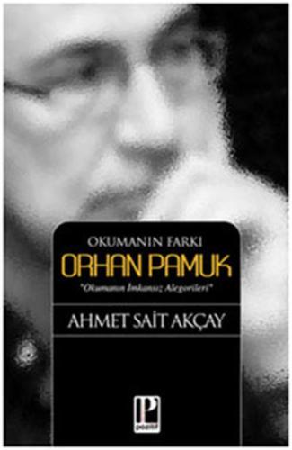 Okumanın Farkı - Orhan Pamuk %13 indirimli Ahmet Sait Akçay