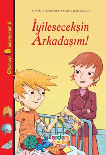 Okumayı Seviyorum Dizisi 2 - İyileşeceksin Arkadaşım! Agnes de Lestrad