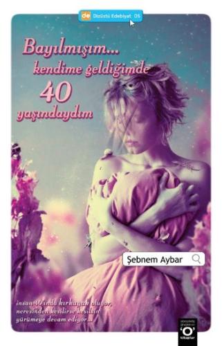 Okuyanus Bayılmışım Kendime Geldiğimde 40 Yaşınday %10 indirimli Şebne