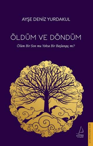 Öldüm ve Döndüm - Ölüm Bir Son mu Yoksa Bir Başlangıç mı? %14 indiriml