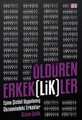 Öldüren Erkek(lik)ler Gizem Çelik