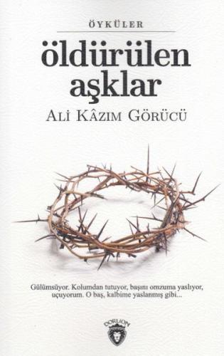 Öldürülen Aşklar %25 indirimli Ali Kazım Görücü