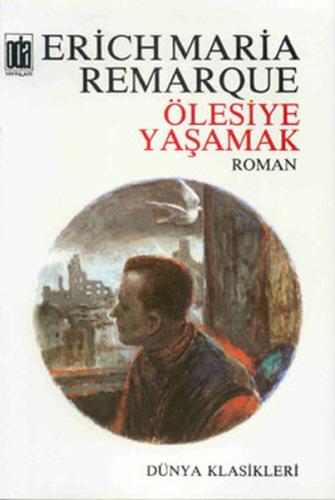 Ölesiye Yaşamak Erich Maria Remarque