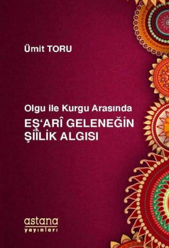 Olgu ile Kurgu Arasında Eş'ari Geleneğin Şiilik Algısı %3 indirimli Üm