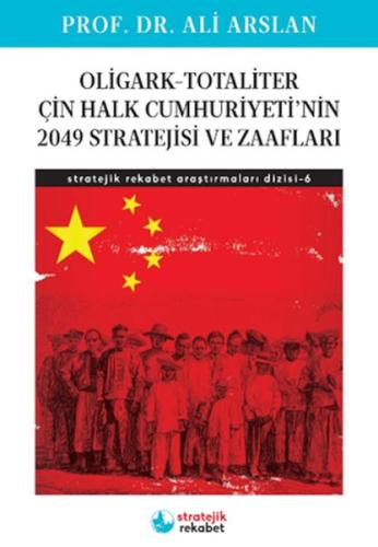 Oligark-Totaliter ÇinHalk Cumhuriyeti’nin 2049 Stratejisi ve Zaafları-