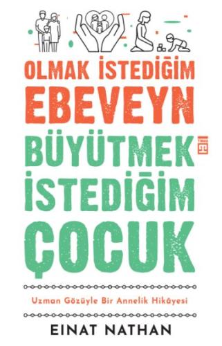 Olmak İstediğim Ebeveyn Büyütmek İstediğim Çocuk %15 indirimli Einat N