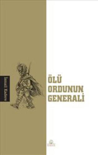 Ölü Ordunun Generali İsmail Kadere