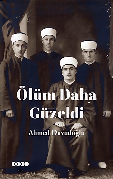 Ölüm Daha Güzeldi Ahmed Davudoğlu